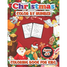 Christmas color by number coloring book for kids ages 4-8: 50 Christmas Pages to Color Including Santa, Christmas Trees, Reindeer, Snowman