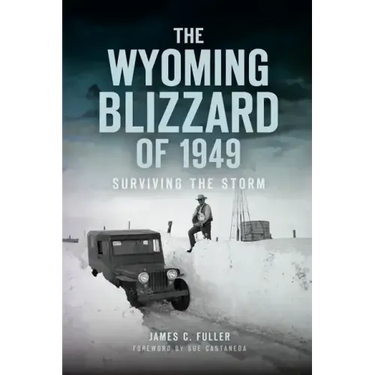 The Wyoming Blizzard of 1949: Surviving the Storm