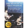 The Beatles at Shea Stadium: The Story Behind Their Greatest Concert