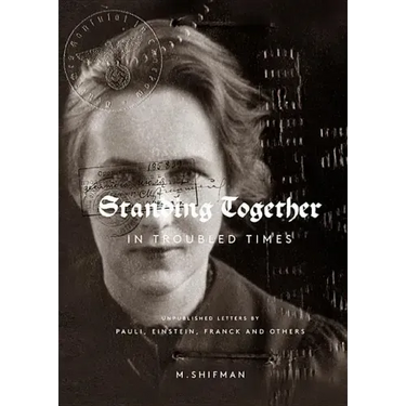 Standing Together in Troubled Times: Unpublished Letters of Pauli, Einstein, Franck and Others