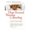 Hope-Focused Marriage Counseling: A Guide to Brief Therapy (Expanded)
