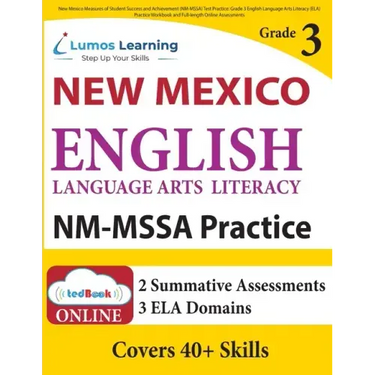 New Mexico Measures of Student Success and Achievement (NM-MSSA) Test Practice: Grade 3 English Language Arts Literacy (ELA) Practice Workbook and Ful