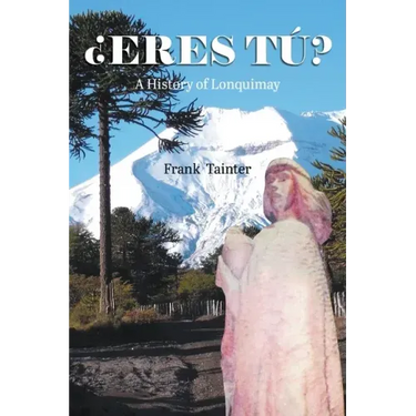 ¿Eres tú?: A History of Lonquimay