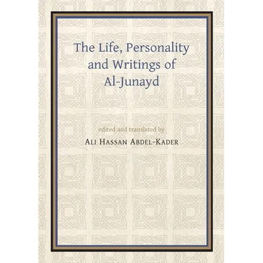 The Life, Personality and Writings of Al-Junayd
