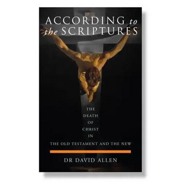 According to the Scriptures: The Death of Christ in the Old Testament and the New