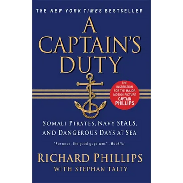 A Captain's Duty: Somali Pirates, Navy Seals, and Dangerous Days at Sea