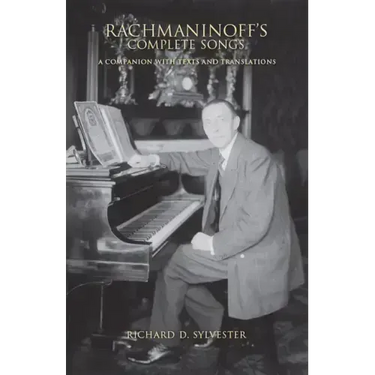Rachmaninoff's Complete Songs: A Companion with Texts and Translations