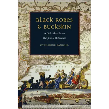 Black Robes and Buckskin: A Selection from the Jesuit Relations