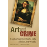 Art and Crime: Exploring the Dark Side of the Art World