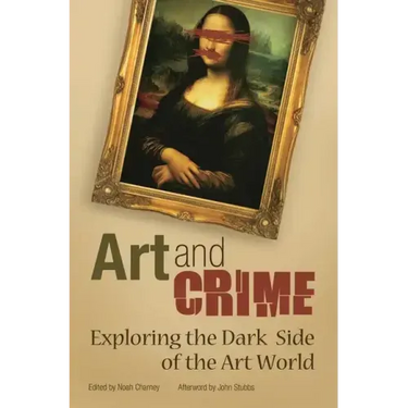Art and Crime: Exploring the Dark Side of the Art World