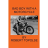 Bad Boy with a Motorcycle
