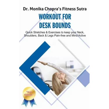 Workout for Desk Bounds: Quick Stretches & Exercises to keep your Neck, Shoulders, Back & Legs Pain-free and Mind Active