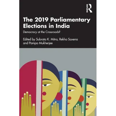 The 2019 Parliamentary Elections in India: Democracy at the Crossroads?