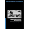 The Archaeology of Mesopotamia: Theories and Approaches