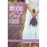 Walking in God's Favor: A Daily Devotional