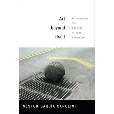 Art beyond Itself: Anthropology for a Society without a Story Line