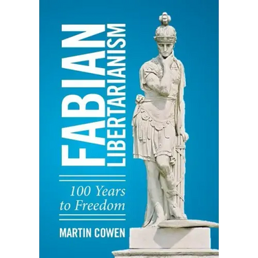 Fabian Libertarianism: 100 Years to Freedom