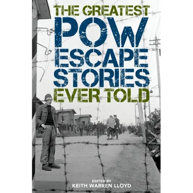 The Greatest POW Escape Stories Ever Told