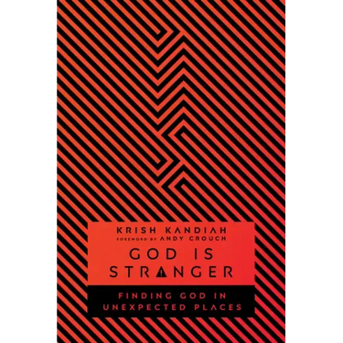 God Is Stranger: Finding God in Unexpected Places