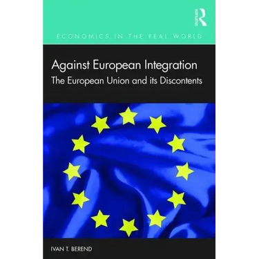 Against European Integration: The European Union and Its Discontents