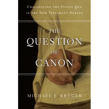 The Question of Canon: Challenging the Status Quo in the New Testament Debate