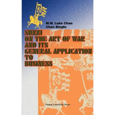 Sunzi on the Art of War and Its General Application to Business