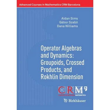 Operator Algebras and Dynamics: Groupoids, Crossed Products, and Rokhlin Dimension