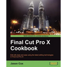 Final Cut Pro X Cookbook
