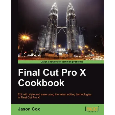 Final Cut Pro X Cookbook