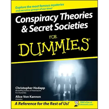 Conspiracy Theories and Secret Societies for Dummies