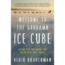 Welcome to the Goddamn Ice Cube: Chasing Fear and Finding Home in the Great White North