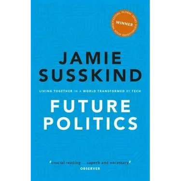 Future Politics: Living Together in a World Transformed by Tech