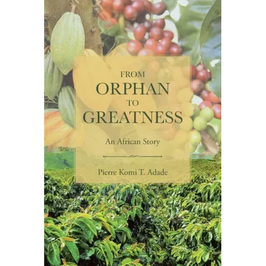 From Orphan to Greatness: An African Story