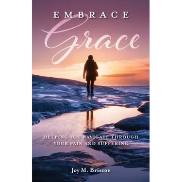 Embrace Grace: Helping You Navigate Through Your Pain and Suffering
