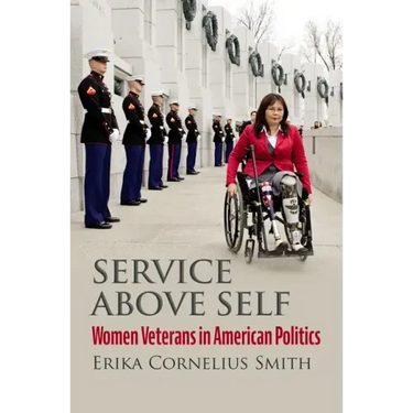 Service Above Self: Women Veterans in American Politics