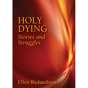 Holy Dying: Stories and Struggles