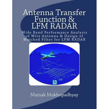 Antenna Transfer Function & LFM RADAR: Wide Band Performance Analysis of Wire Antenna & Design of Matched Filter for LFM RADAR