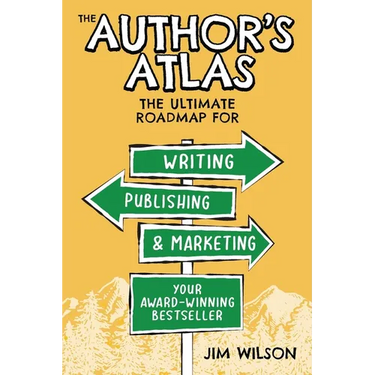 The Author's Atlas: The Ultimate Roadmap for Writing, Publishing, and Marketing a Successful Book