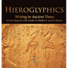Hieroglyphics: Writing in Ancient Times Ancient Egypt for Kids Grade 4 Children's Ancient History