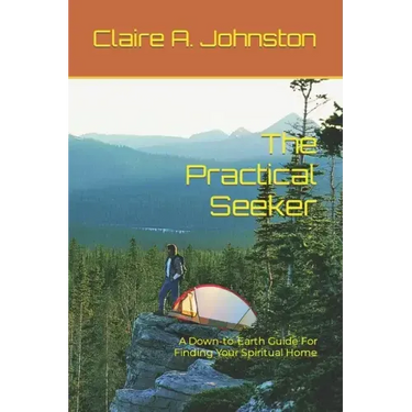 The Practical Seeker: A Down-to-Earth Guide for Finding Your Spiritual Home