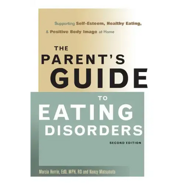 The Parent's Guide to Eating Disorders: Supporting Self-Esteem, Healthy Eating, & Positive Body Image at Home
