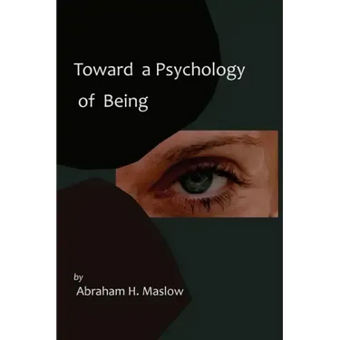 Toward a Psychology of Being-Reprint of 1962 Edition First Edition
