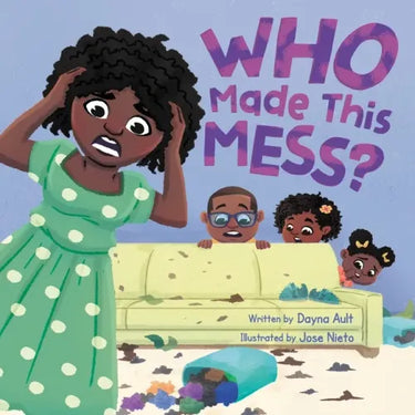Who Made This Mess?: A Children's Picture Book with Positive Gentle Parenting Principles