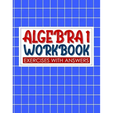 algebra 1 workbook with answers: algebra exercises book and Solutions algebra workbook for Mastering Essential Math Skills Problem Solving (algebra ex