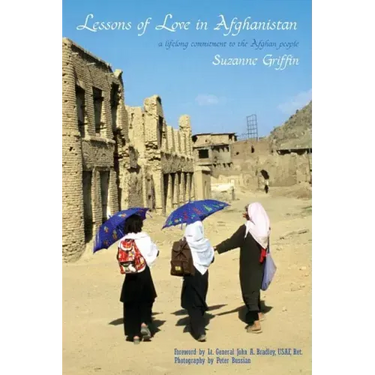 Lessons of Love in Afghanistan: A Lifelong Commitment to the Afghan People