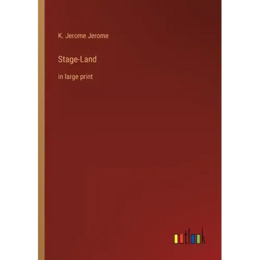 Stage-Land: in large print