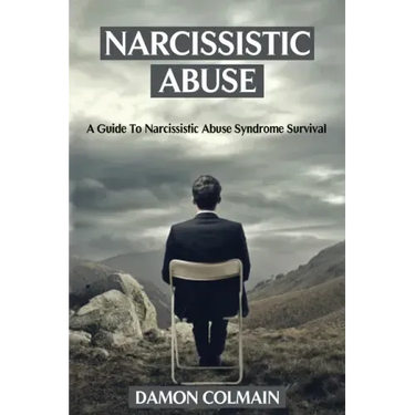 Narcissistic Abuse: A Guide to Narcissistic Abuse Syndrome Survival