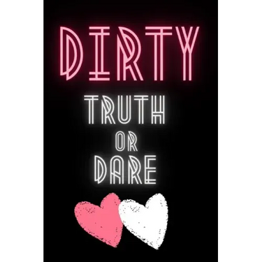 Dirty Truth or Dare: Hot Questions & Naughty Dares to Spice up Your Sex Life Game for Couples Sexy and Kinky Perfect Gift for Valentine's Days