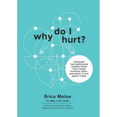 Why Do I Hurt?: Discover the Surprising Connections That Cause Physical Pain and What to Do About Them