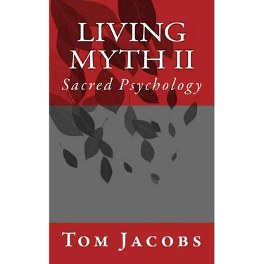 Living Myth II: Sacred Psychology